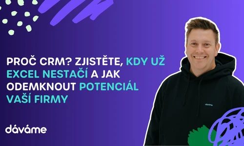 Proč CRM? Zjistěte, kdy už Excel nestačí a jak odemknout potenciál vaší firmy