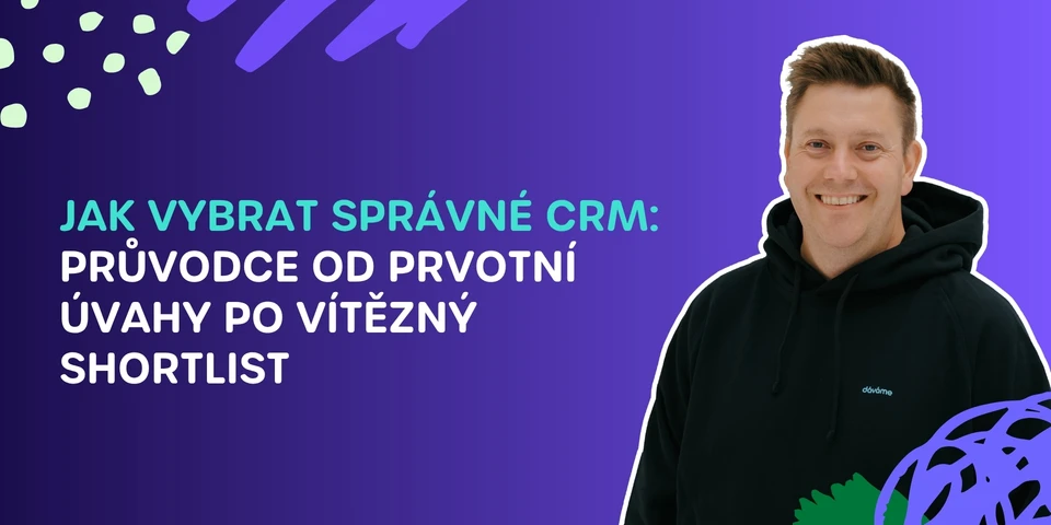 Jak vybrat správné CRM-Průvodce od prvotní úvahy po vítězný shortlist